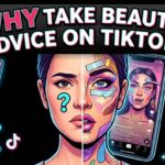 Why Do We Trust Beauty Advice From Strangers on TikTok?