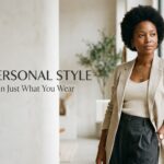 What Is the Best Way to Develop a Personal Style That Makes You Feel Confident?