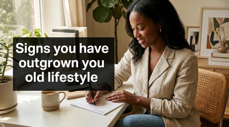 10 Signs You’re Outgrowing Your Old Lifestyle